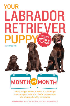 Your Labrador Retriever Puppy Month By Month by Terry Albert, Debra Eldredge, DMV and Don & Barb Ironside