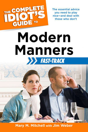 The Complete Idiot's Guide to Modern Manners Fast-Track by Jim Weber and Mary Mitchell