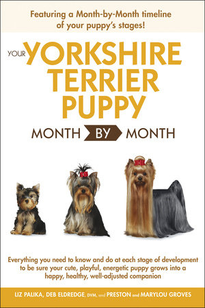 Your Yorkshire Terrier Puppy Month By Month by Debra Eldredge DVM and Liz Palika