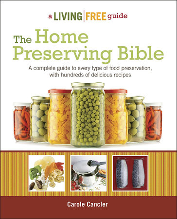 The Home Preserving Bible by Carole Cancler