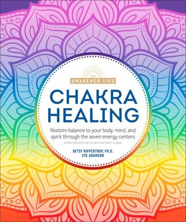 Chakra Healing by Betsy Rippentrop Ph.D. and Eve Adamson