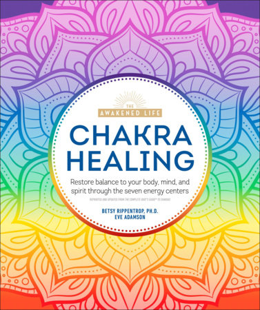 Chakra Healing by Betsy Rippentrop Ph.D. and Eve Adamson