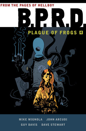 B.P.R.D: Plague of Frogs  Volume 4 by Mike Mignola