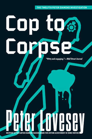 Cop to Corpse by Peter Lovesey