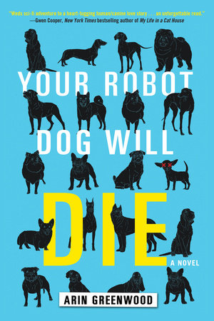 Your Robot Dog Will Die by Arin Greenwood