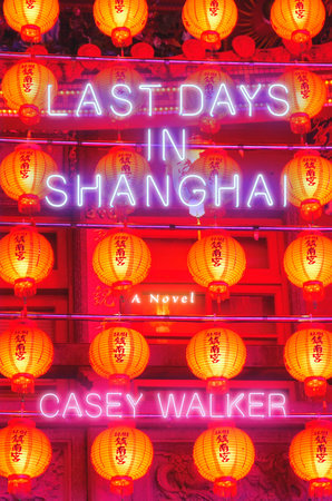 Last Days in Shanghai by Casey Walker