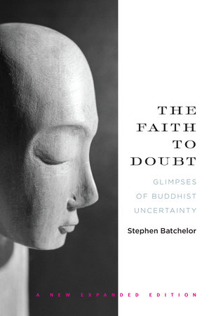 The Faith to Doubt by Stephen Batchelor