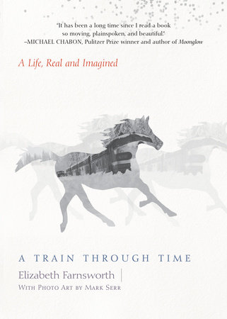 A Train through Time by Elizabeth Farnsworth