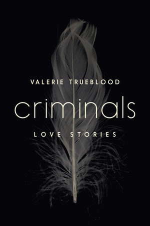 Criminals by Valerie Trueblood