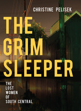 The Grim Sleeper by Christine Pelisek