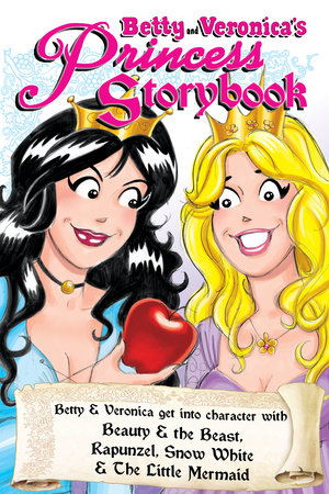 Betty & Veronica's Princess Storybook by Dan Parent