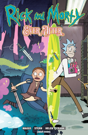 Rick and Morty Ever After Vol. 1 by Sam Maggs