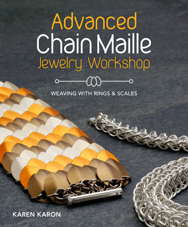 Advanced Chain Maille Jewelry Workshop by Karen Karon