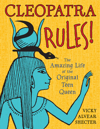 Cleopatra Rules! by Vicky Alvear Shecter