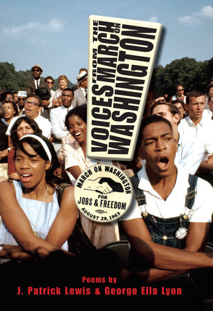Voices from the March on Washington by J. Patrick Lewis and George Ella Lyon