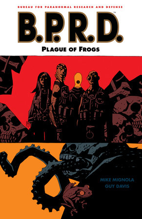 B.P.R.D. Volume 3: Plague of Frogs by Mike Mignola