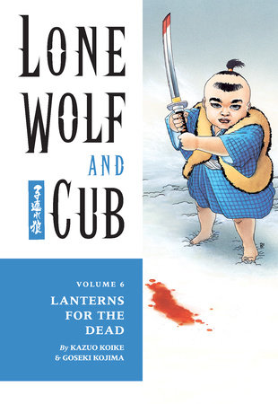 Lone Wolf and Cub Volume 6: Lanterns for the Dead by Kazuo Koike