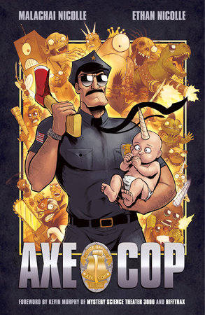 Axe Cop Volume 1 by Malachai Nicolle