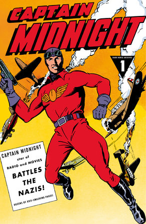 Captain Midnight Archives Volume 1: Captain Midnight Battles the Nazis by Various Authors, Various Artists