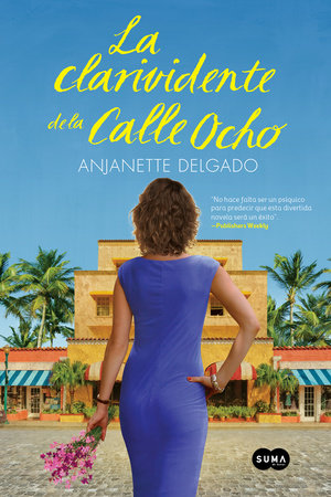 La clarividente de la calle ocho / The Clairvoyant of Calle Ocho by Anjanette Delgado