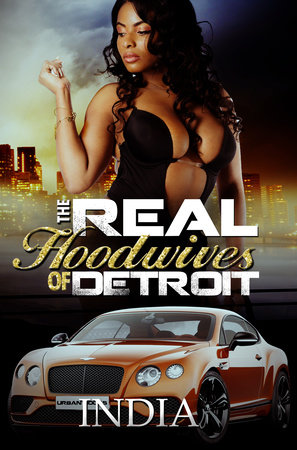 The Real Hoodwives of Detroit by INDIA