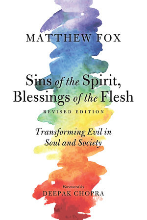 Sins of the Spirit, Blessings of the Flesh, Revised Edition by Matthew Fox