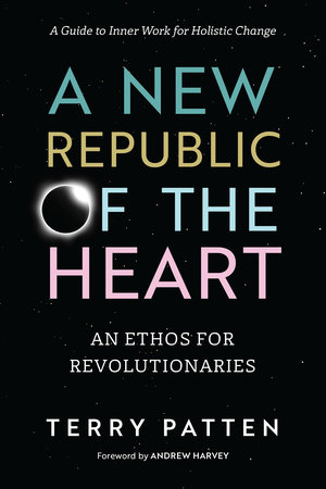 A New Republic of the Heart by Terry Patten