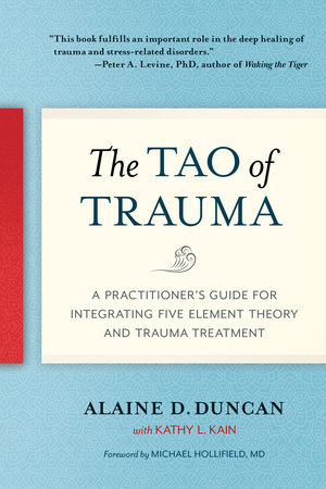 The Tao of Trauma by Alaine D. Duncan and Kathy L. Kain
