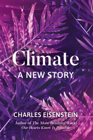 Climate by Charles Eisenstein