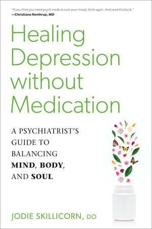 Healing Depression without Medication by Jodie Skillicorn, D.O.