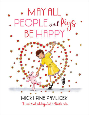 May All People and Pigs Be Happy by Micki Fine Pavlicek