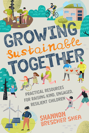 Growing Sustainable Together by Shannon Brescher Shea