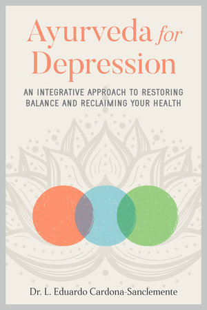 Ayurveda for Depression by Dr. L. Eduardo Cardona-Sanclemente