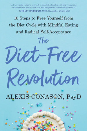 The Diet-Free Revolution by Alexis Conason, Psy.D.