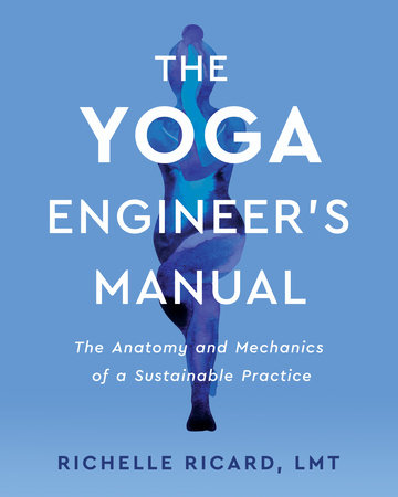 The Yoga Engineer's Manual by Richelle Ricard, LMT