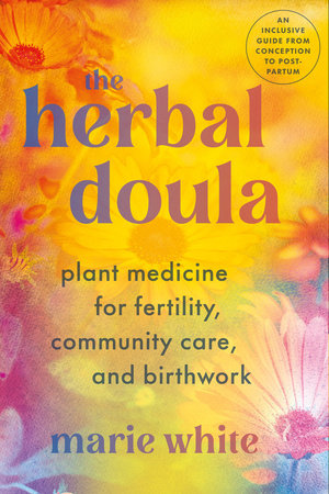 The Herbal Doula by Marie White