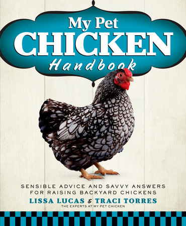 My Pet Chicken Handbook by Lissa Lucas and Traci Torres