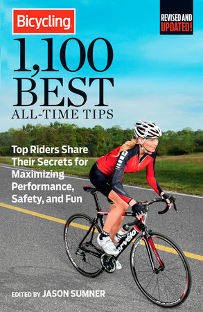 Bicycling 1,100 Best All-Time Tips by Jason Sumner and Editors of Bicycling Magazine