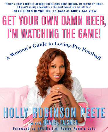Get Your Own Damn Beer, I'm Watching the Game! by Holly Robinson Peete and Daniel Paisner