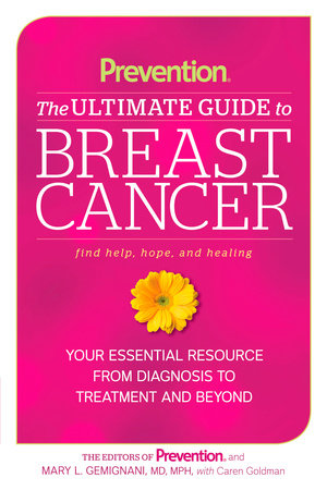 Prevention The Ultimate Guide to Breast Cancer by Caren Goldman, Editors Of Prevention Magazine and Mary L. Gemignani
