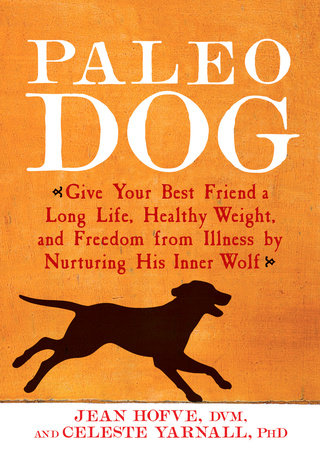 Paleo Dog by Jean Hofve and Celeste Yarnall
