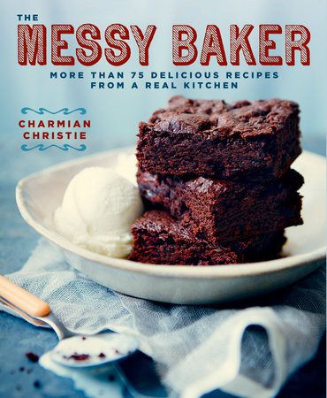 The Messy Baker by Charmian Christie