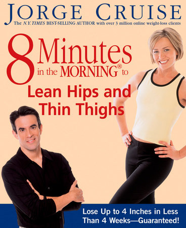 8 Minutes in the Morning to Lean Hips and Thin Thighs by Jorge Cruise