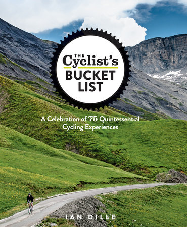 The Cyclist's Bucket List by Ian Dille