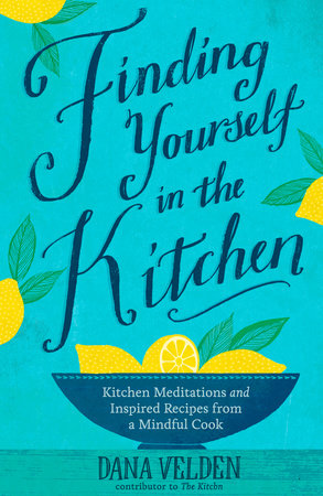 Finding Yourself in the Kitchen by Dana Velden