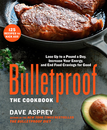 Bulletproof: The Cookbook by Dave Asprey