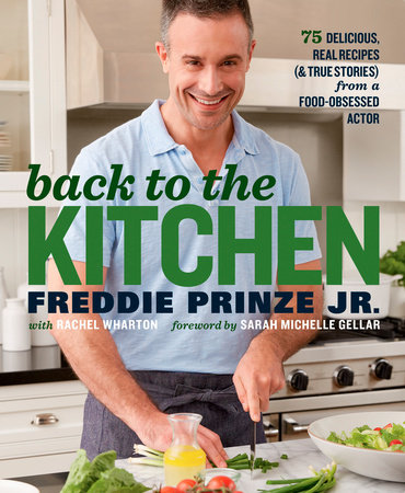 Back to the Kitchen by Freddie Prinze, Jr. and Rachel Wharton