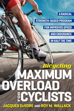 Bicycling Maximum Overload for Cyclists by Jacques DeVore and Roy Wallack