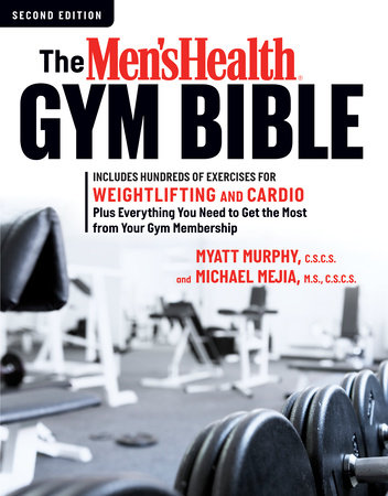 The Men's Health Gym Bible (2nd edition) by Myatt Murphy and Michael Mejia