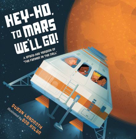 Hey-Ho, to Mars We'll Go! by Susan Lendroth